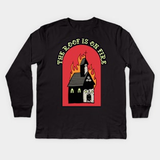 CHURCH BURN - THE ROOF IS ON FIRE Kids Long Sleeve T-Shirt